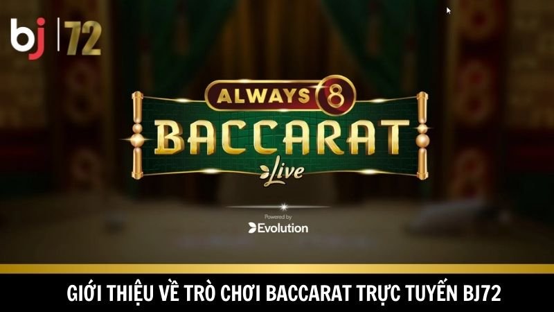 Baccarat trực tuyến BJ72 luôn biết cách thu hút người chơi